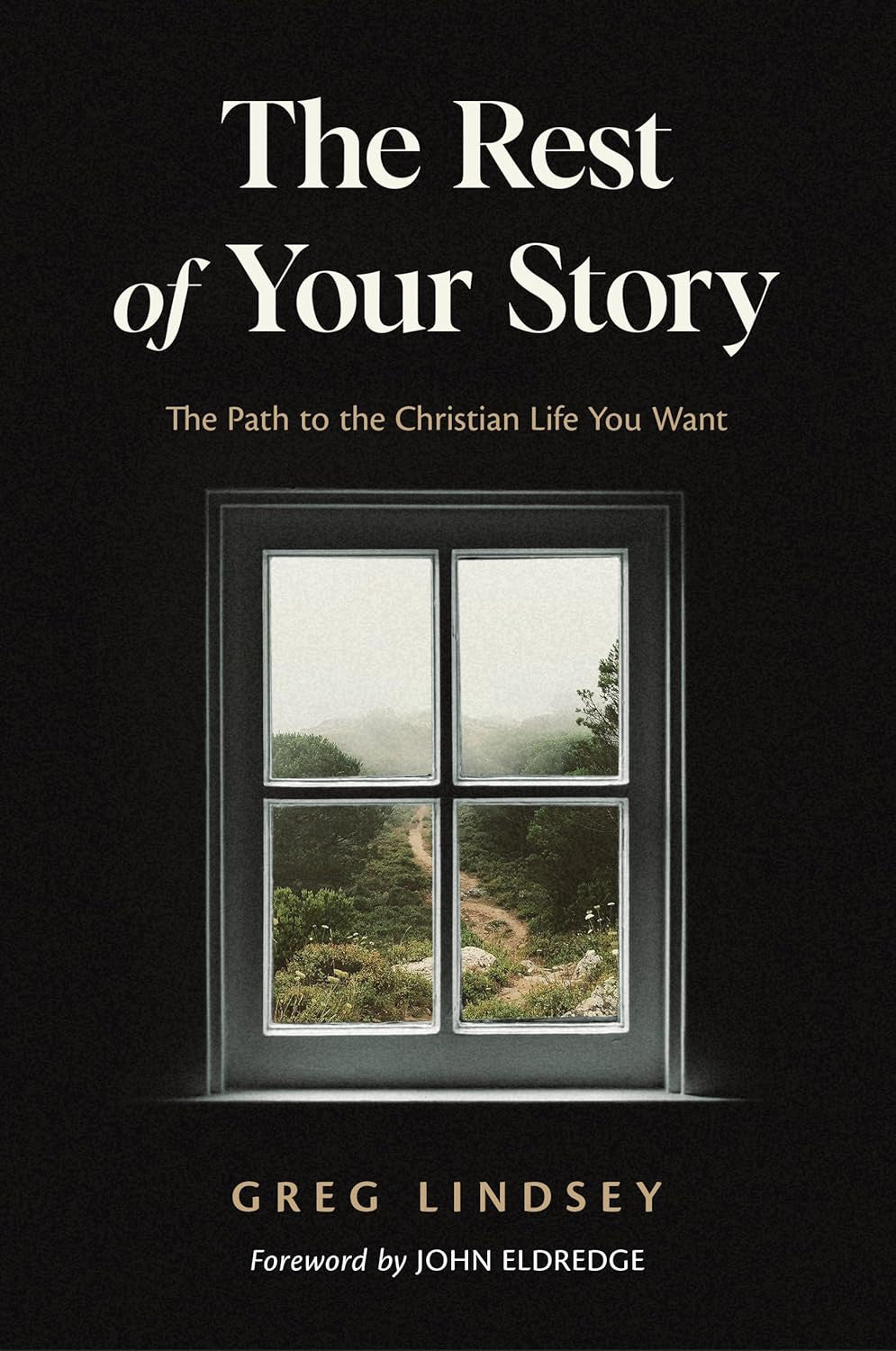 The Rest of Your Story: the Path to the Christian Life You Want
