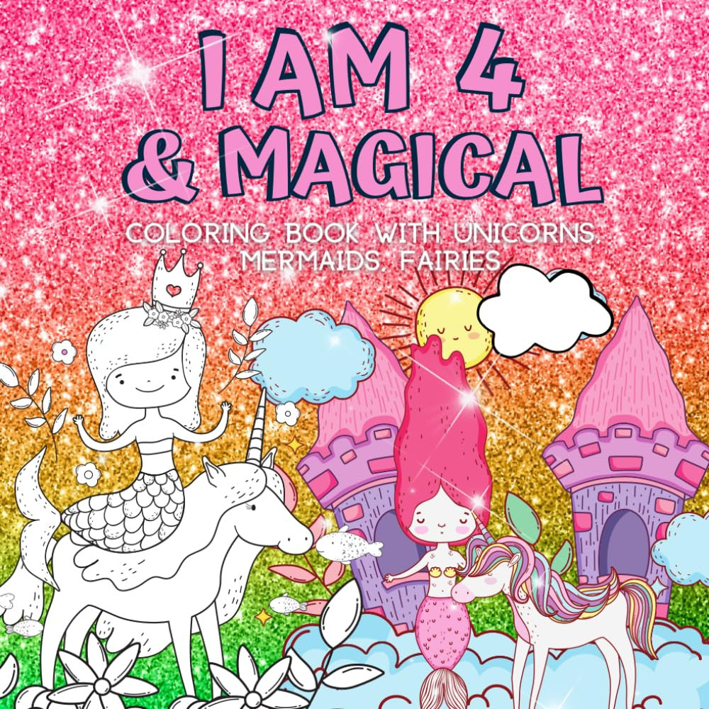 4 Year Old Girl Birthday Gifts : I Am 4 & Magical | Coloring Book with Unicorns,