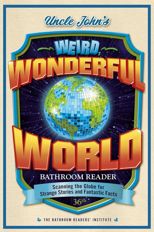 Uncle John'S Weird, Wonderful World Bathroom Reader: Scanning the Globe for Stra
