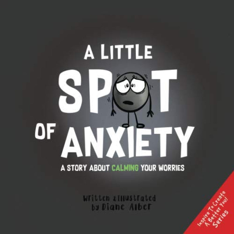 A Little SPOT of Anxiety: a Story about Calming Your Worries