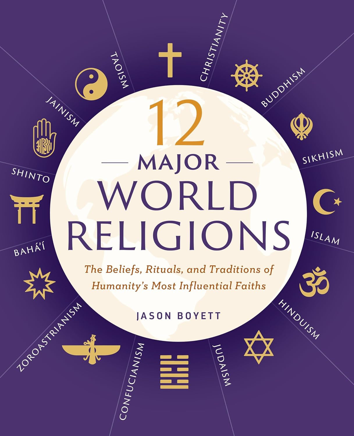 12 Major World Religions: the Beliefs, Rituals, and Traditions of Humanity'S Mos