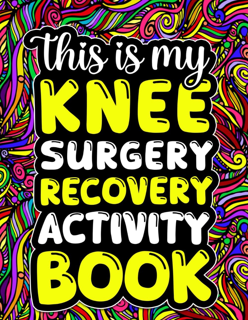This Is My Knee Surgery Recovery Activity Book: Funny Gift and Relaxing Activiti