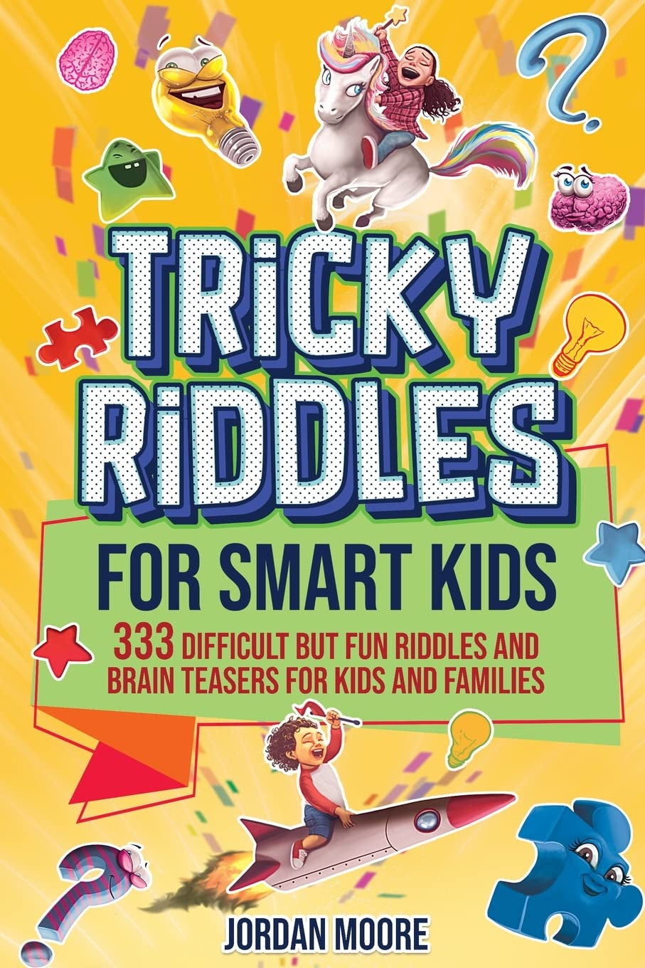 Tricky Riddles for Smart Kids: 333 Difficult but Fun Riddles and Brain Teasers f