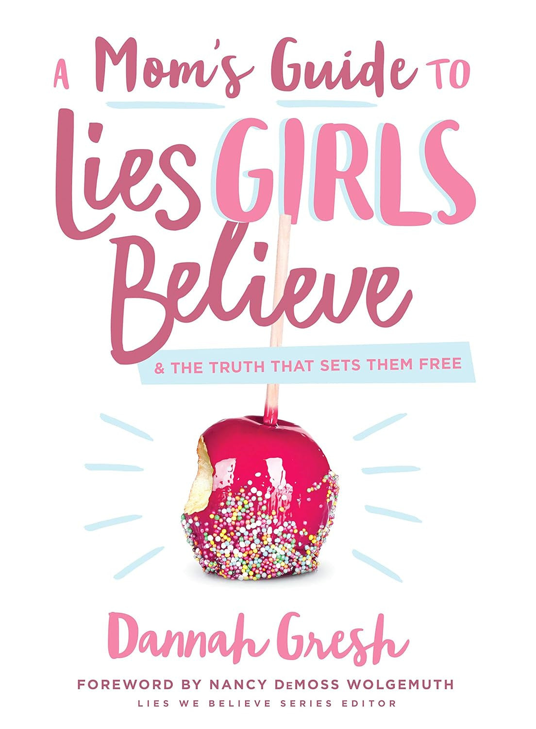 A Mom'S Guide to Lies Girls Believe: and the Truth That Sets Them Free (Lies We