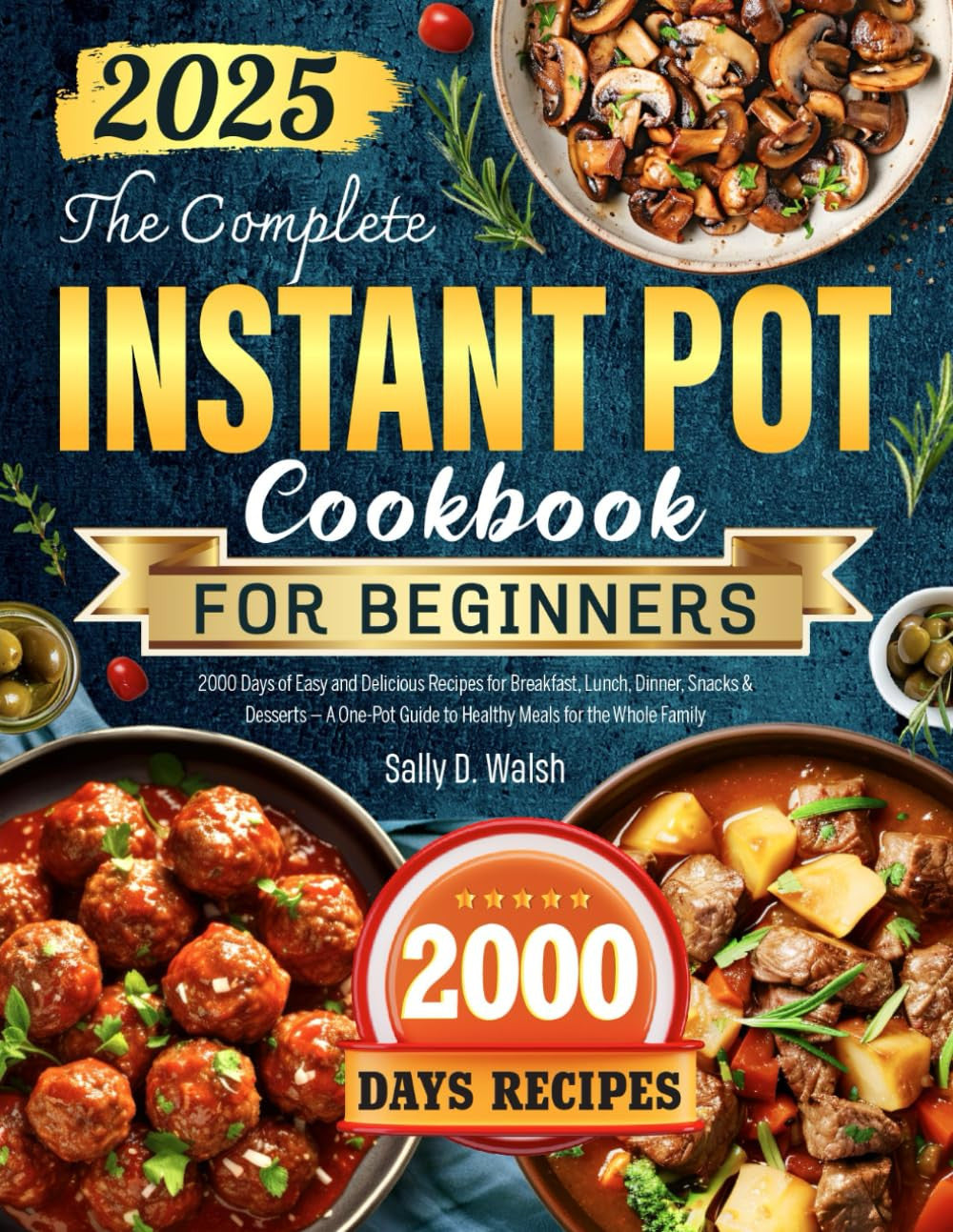The Complete Instant Pot Cookbook for Beginners: 2000 Days of Easy and Delicious