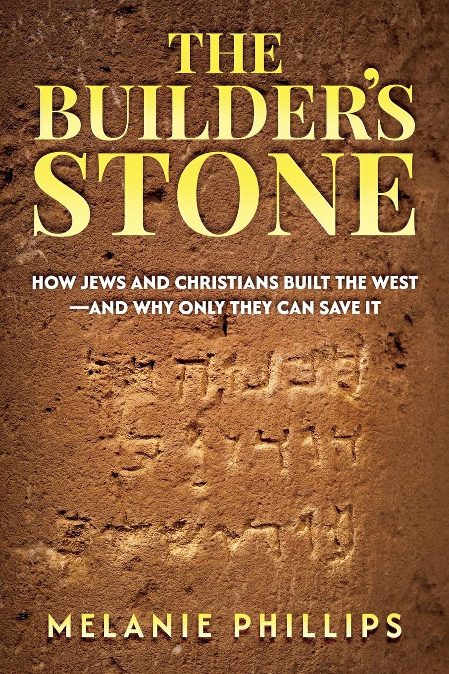 The Builder’S Stone: How Jews and Christians Built the West—And Why Only They Ca