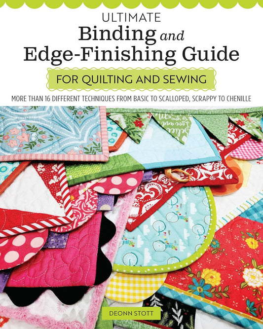 Ultimate Binding and Edge-Finishing Guide for Quilting and Sewing: More than 16