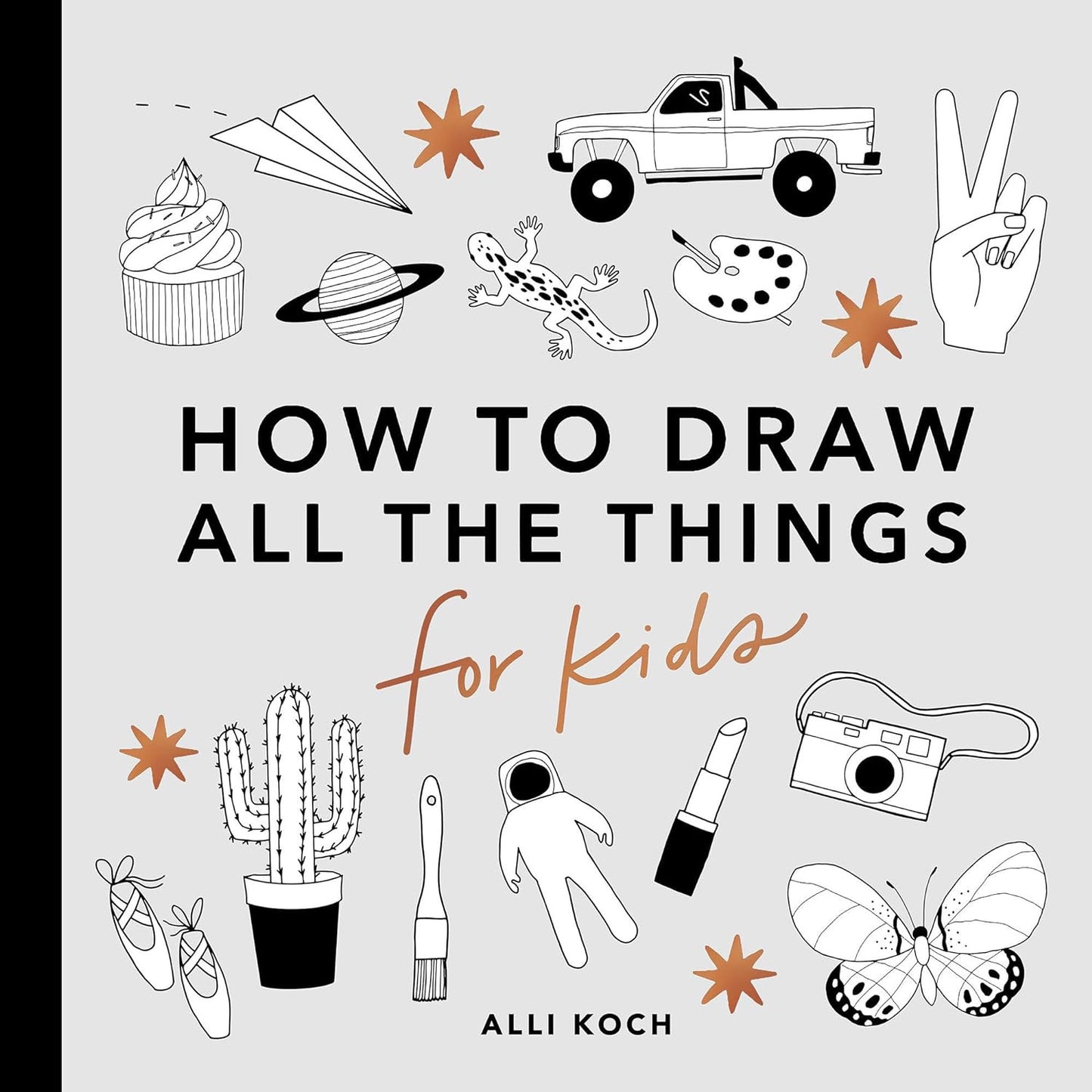 All the Things: How to Draw Books for Kids with Cars, Unicorns, Dragons, Cupcake