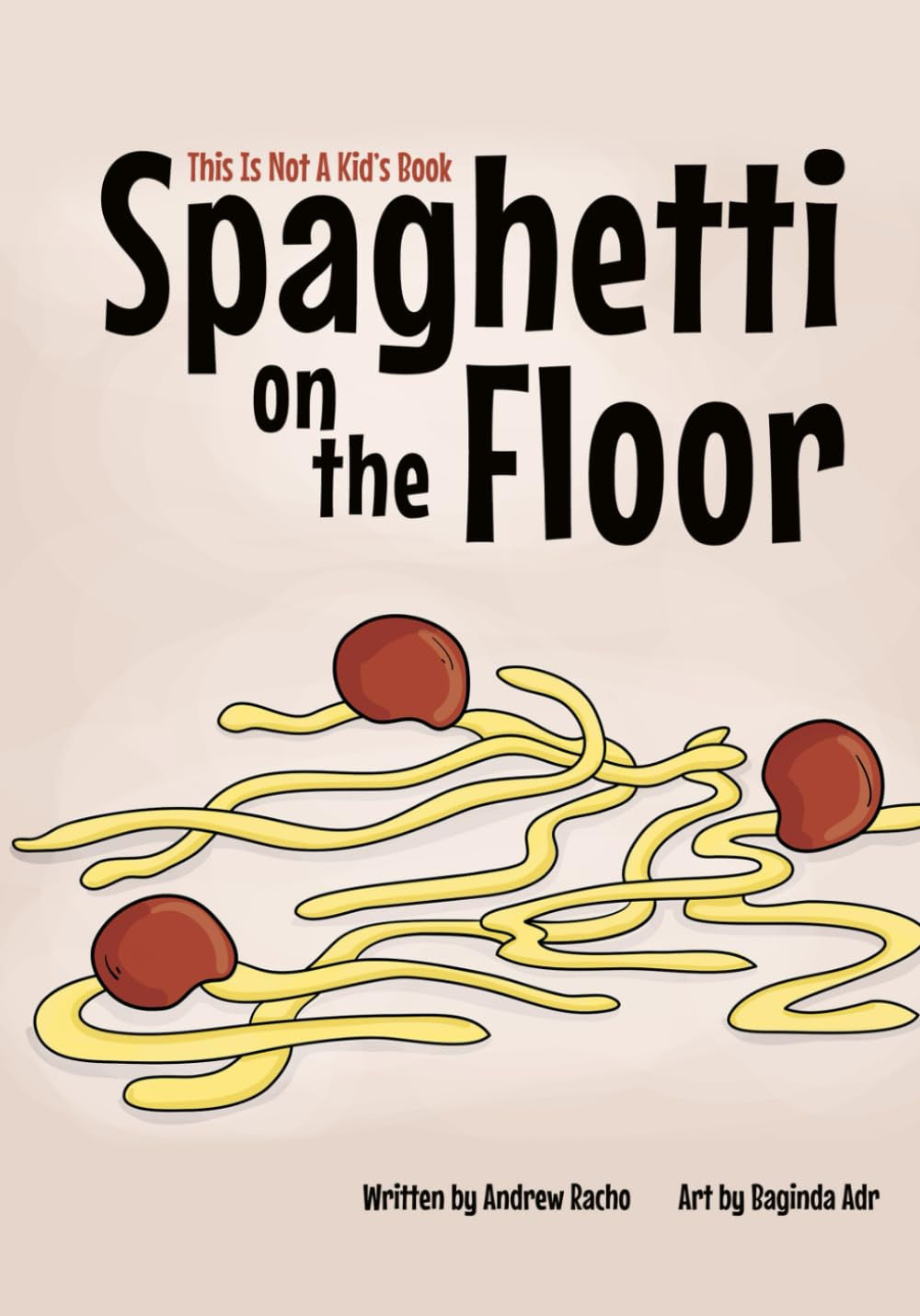 This Is Not a Kid'S Book: Spaghetti on the Floor