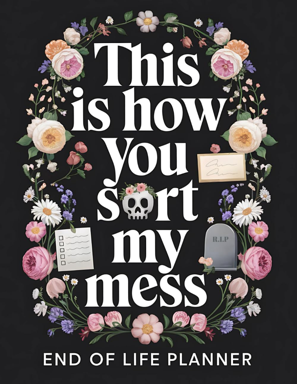 This Is How You Sort My Mess | End of Life Planner: a Practical Death Organizer