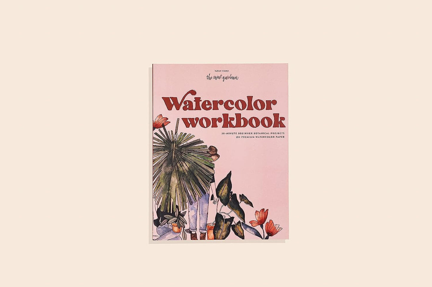 Watercolor Workbook: 30-Minute Beginner Botanical Projects on Premium Watercolor
