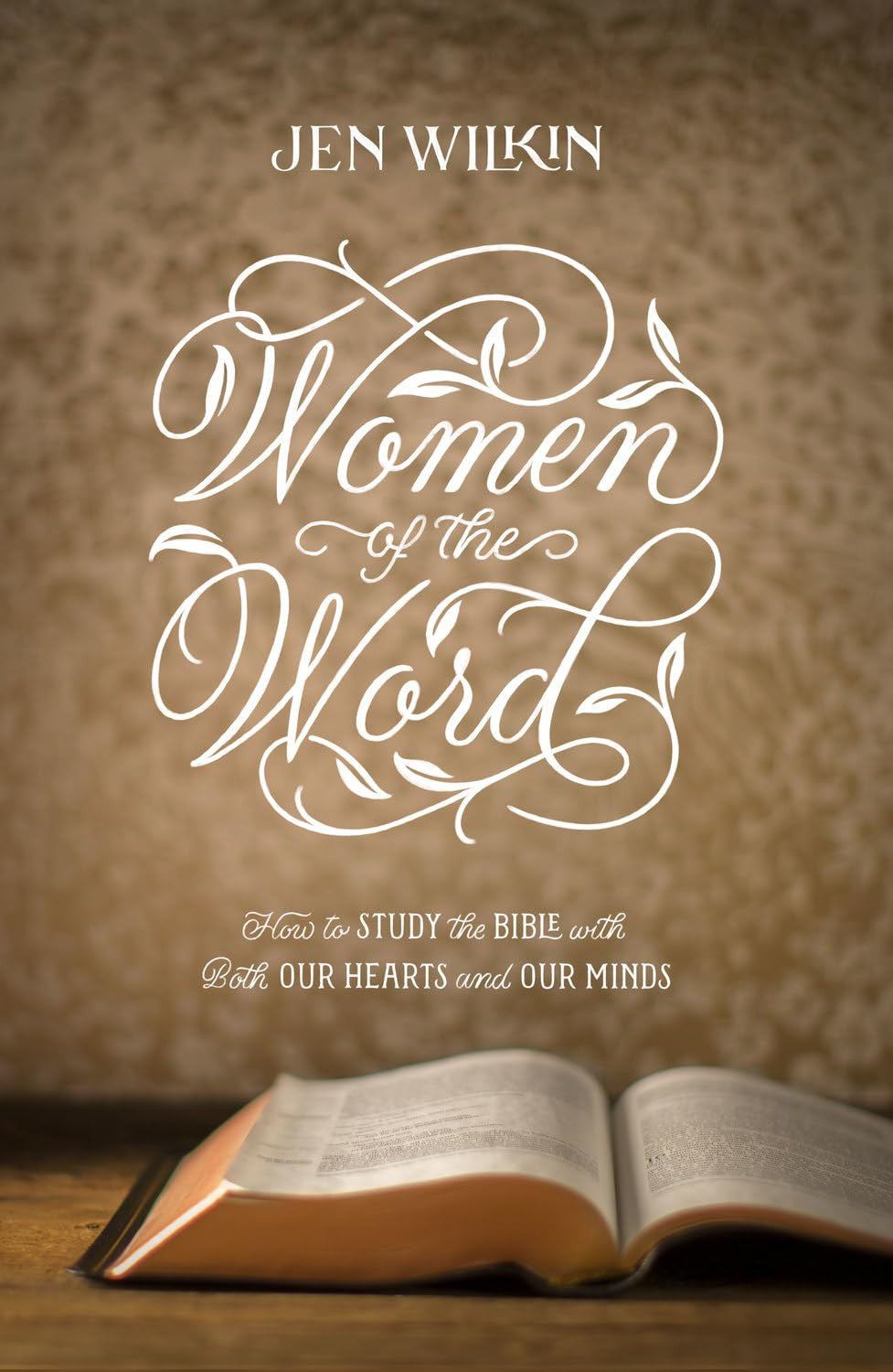 Women of the Word: How to Study the Bible with Both Our Hearts and Our Minds (Se