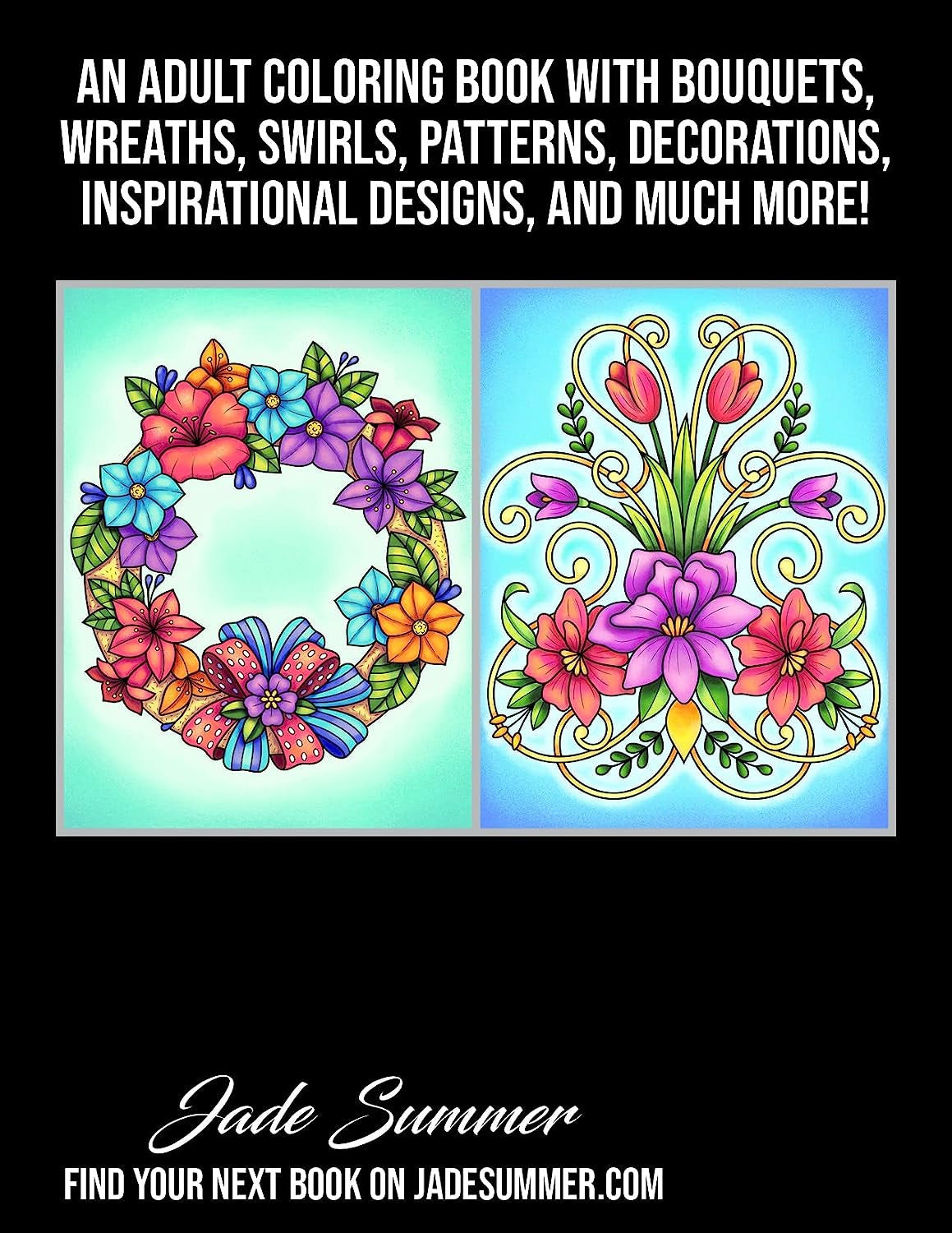100 Flowers: an Adult Coloring Book with Bouquets, Wreaths, Swirls, Patterns, De