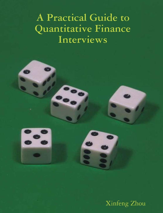 A Practical Guide to Quantitative Finance Interviews