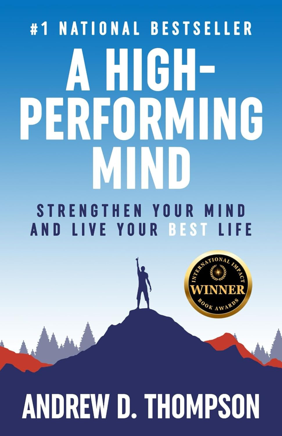 A High-Performing Mind: Strengthen Your Mind and Live Your Best Life
