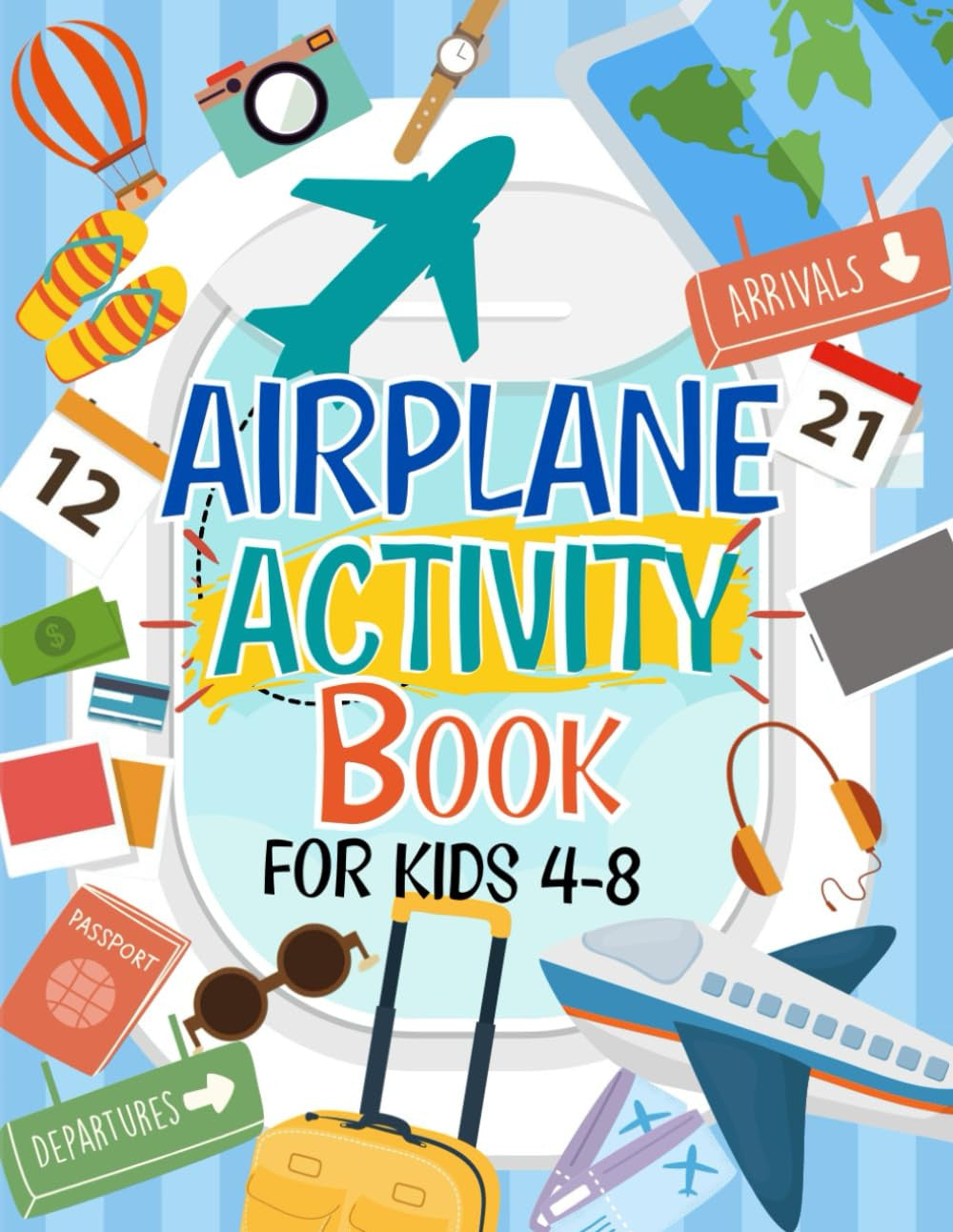 Airplane Activity Book for Kids Ages 4-8: a Fun Airplane Travel Activity Book |