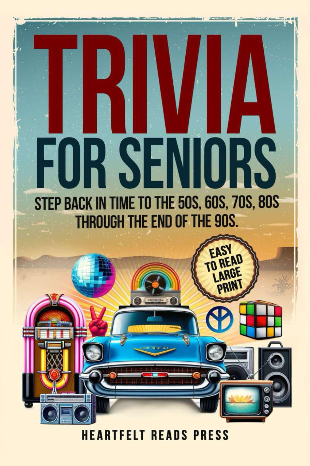 Trivia for Seniors: Large Print, Easy to Read, Step Back in Time to the 50S, 60S