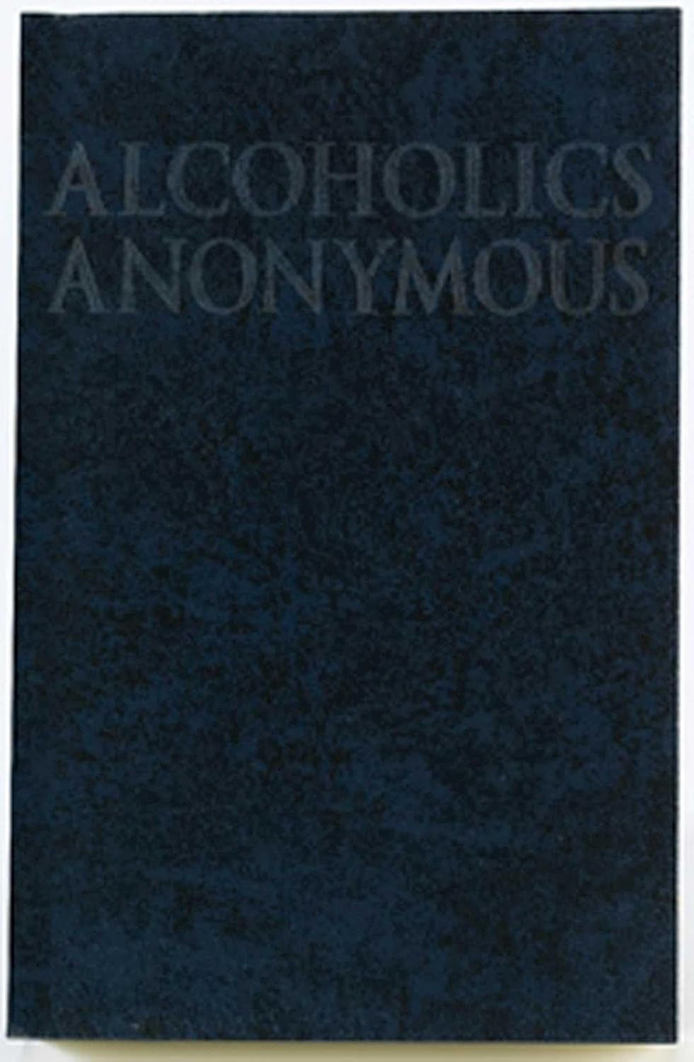 Alcoholics Anonymous: the Big Book