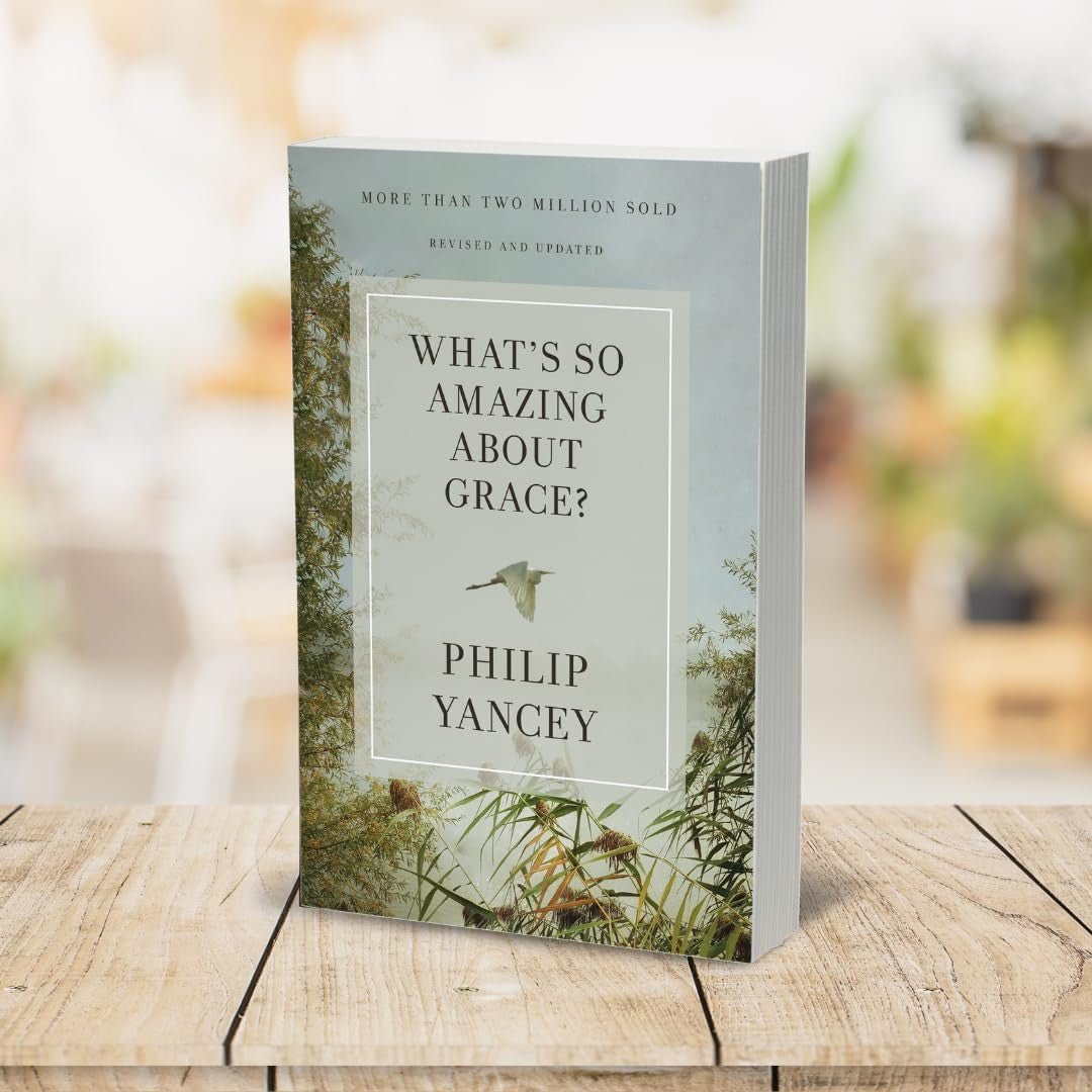 What'S so Amazing about Grace? Revised and Updated: the Key to Transforming a Br
