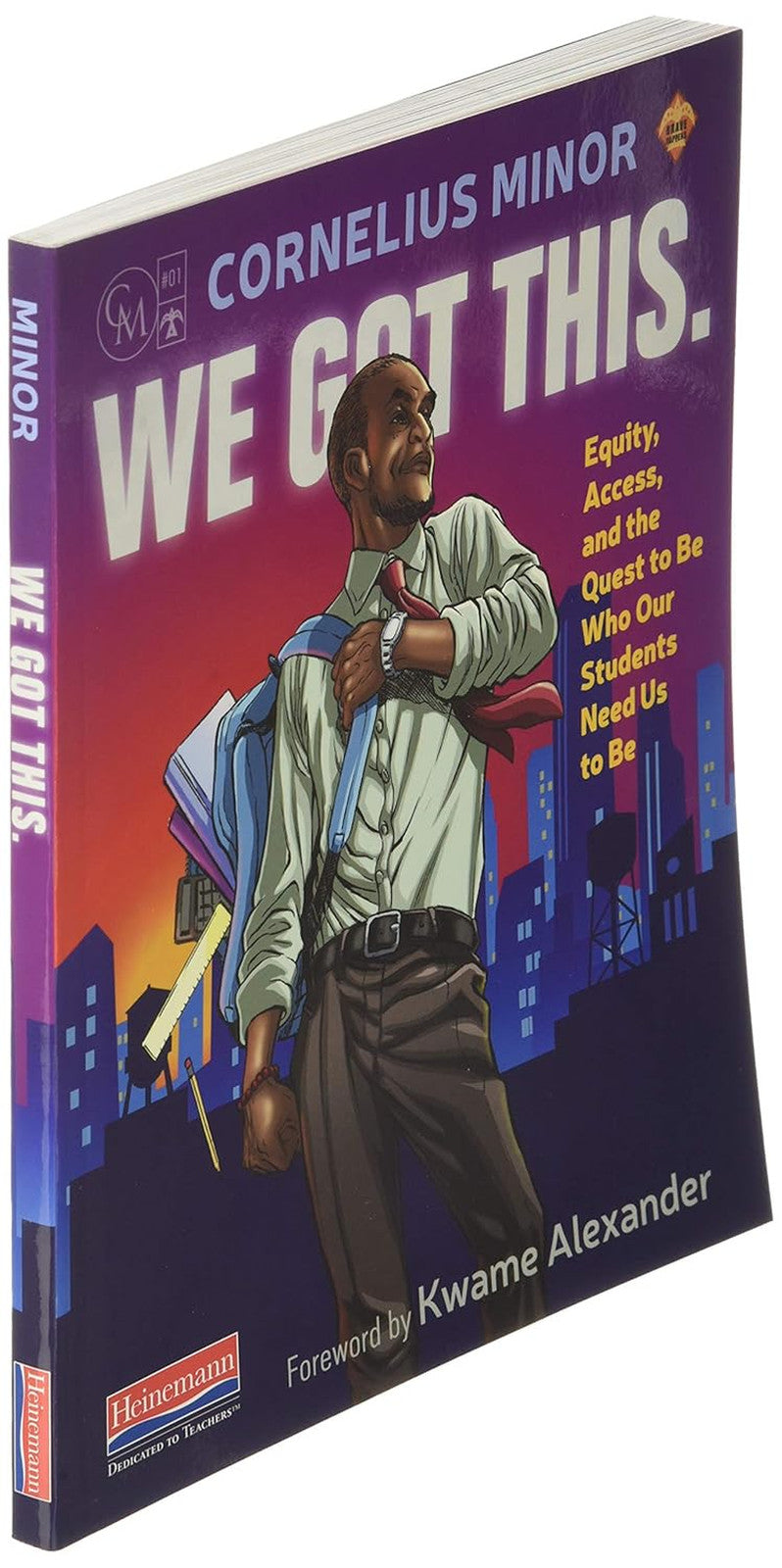 We Got This.: Equity, Access, and the Quest to Be Who Our Students Need Us to Be