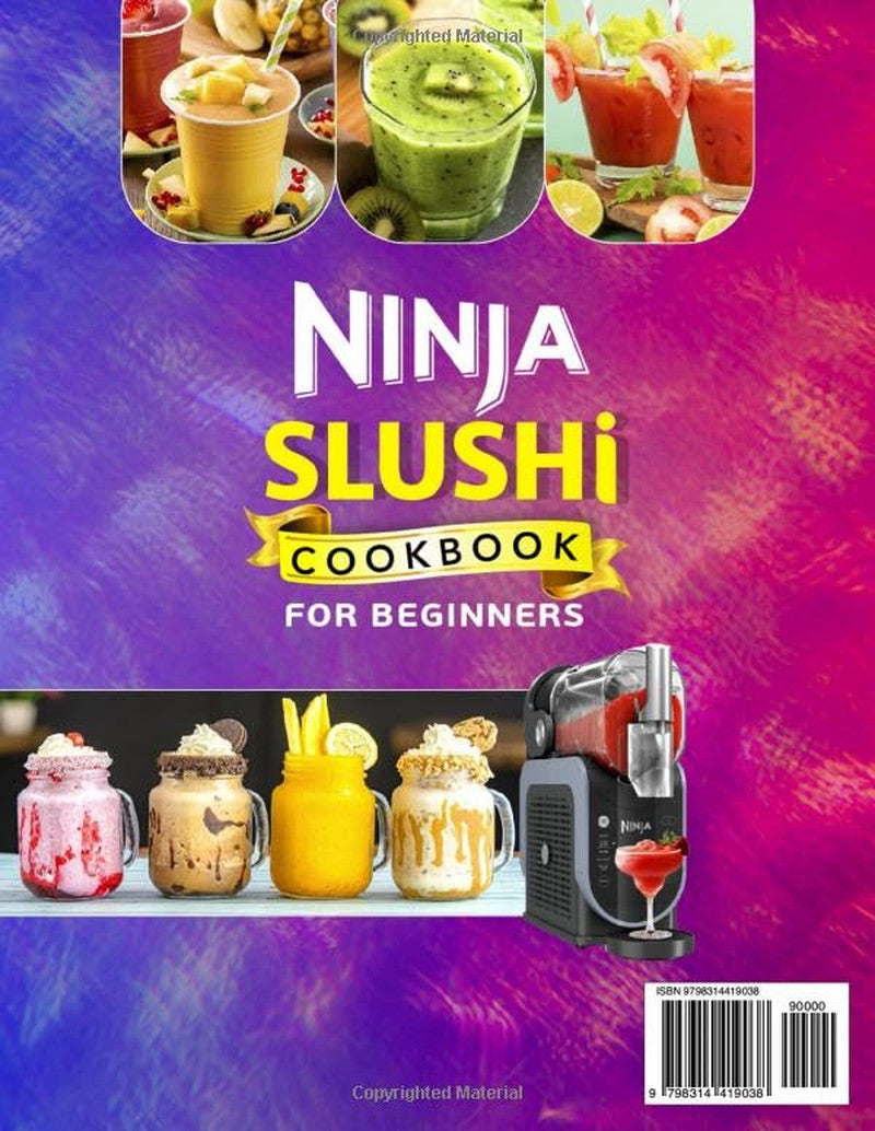 2025 Ninja Slushi Cookbook for Beginners: 2000 Days Easy & Mouthwatering Icy Tre