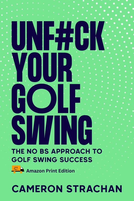 Unf#Ck Your Golf Swing: the No BS Approach to Golf Swing Success