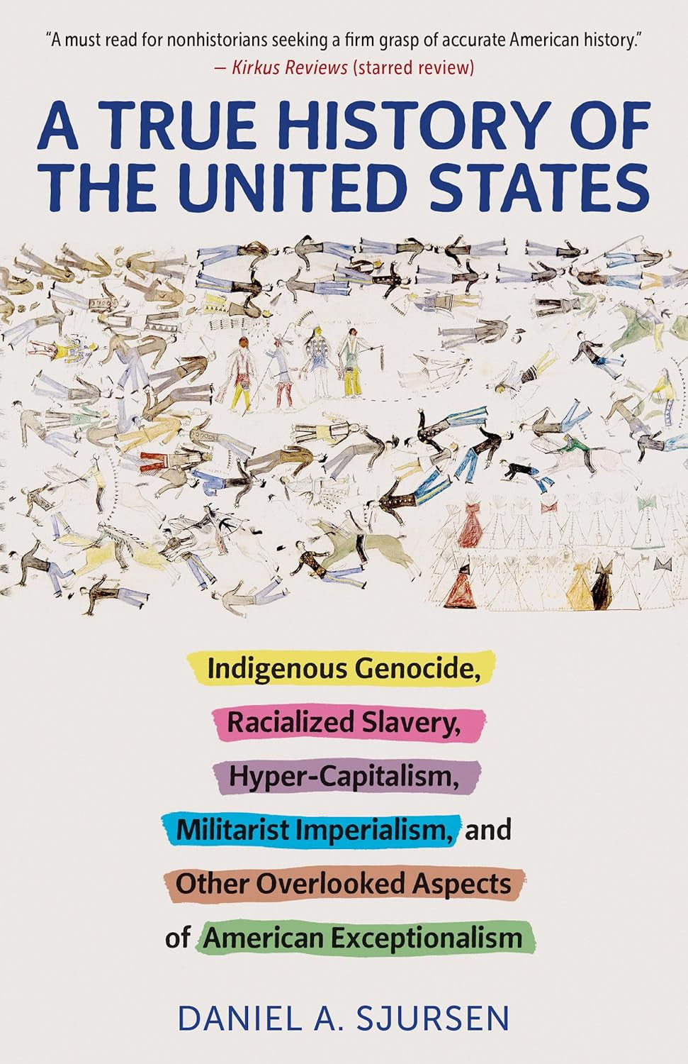 A True History of the United States: Indigenous Genocide, Racialized Slavery, Hy