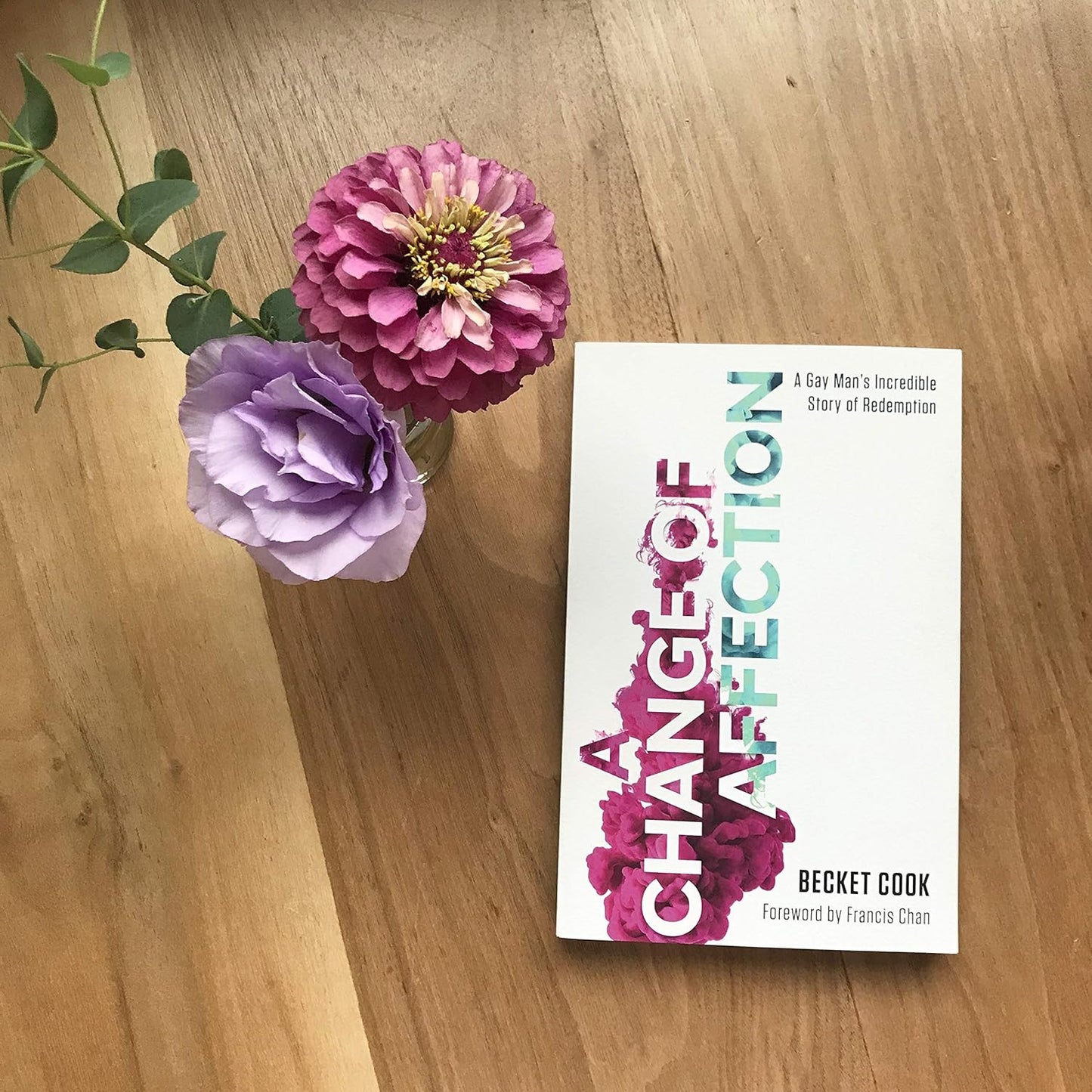 A Change of Affection: a Gay Man'S Incredible Story of Redemption