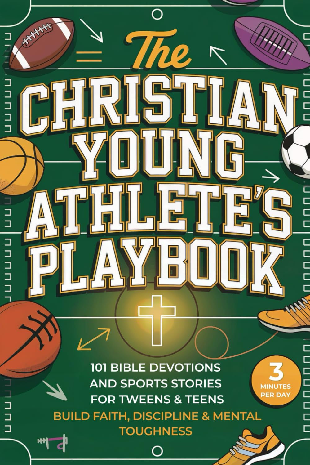 The Christian Young Athlete’S Playbook: 101 Bible Devotions and Sports Stories f