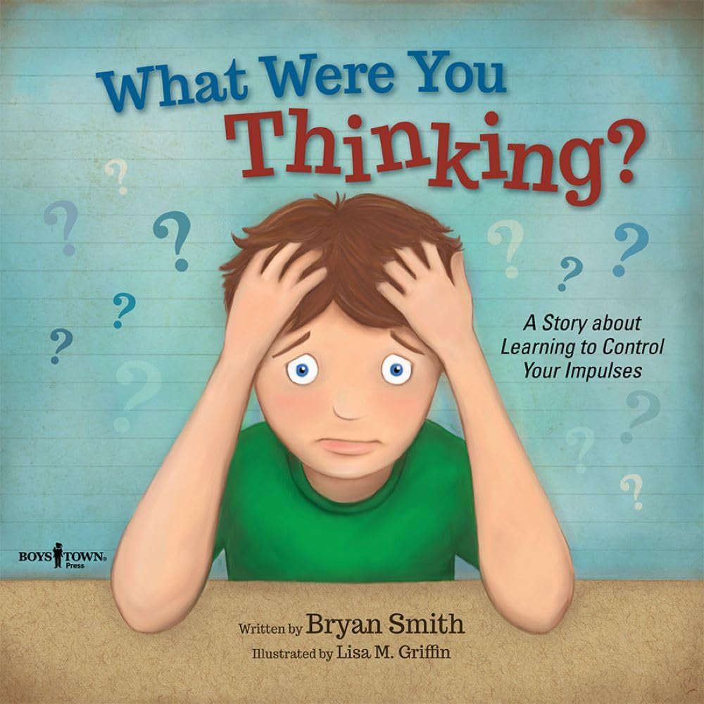 What Were You Thinking: Helping Kids 6-9 Learn to Control Impulses (Executive Fu