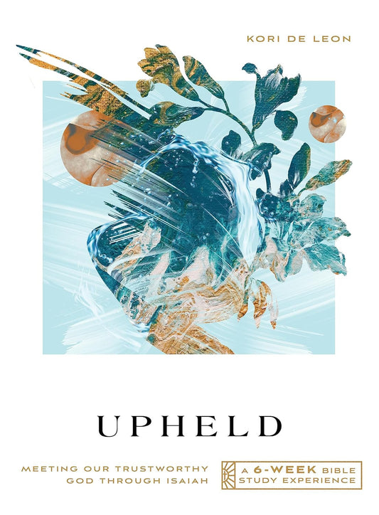 Upheld: Meeting Our Trustworthy God through Isaiah―A 6-Week Bible Study with Vid