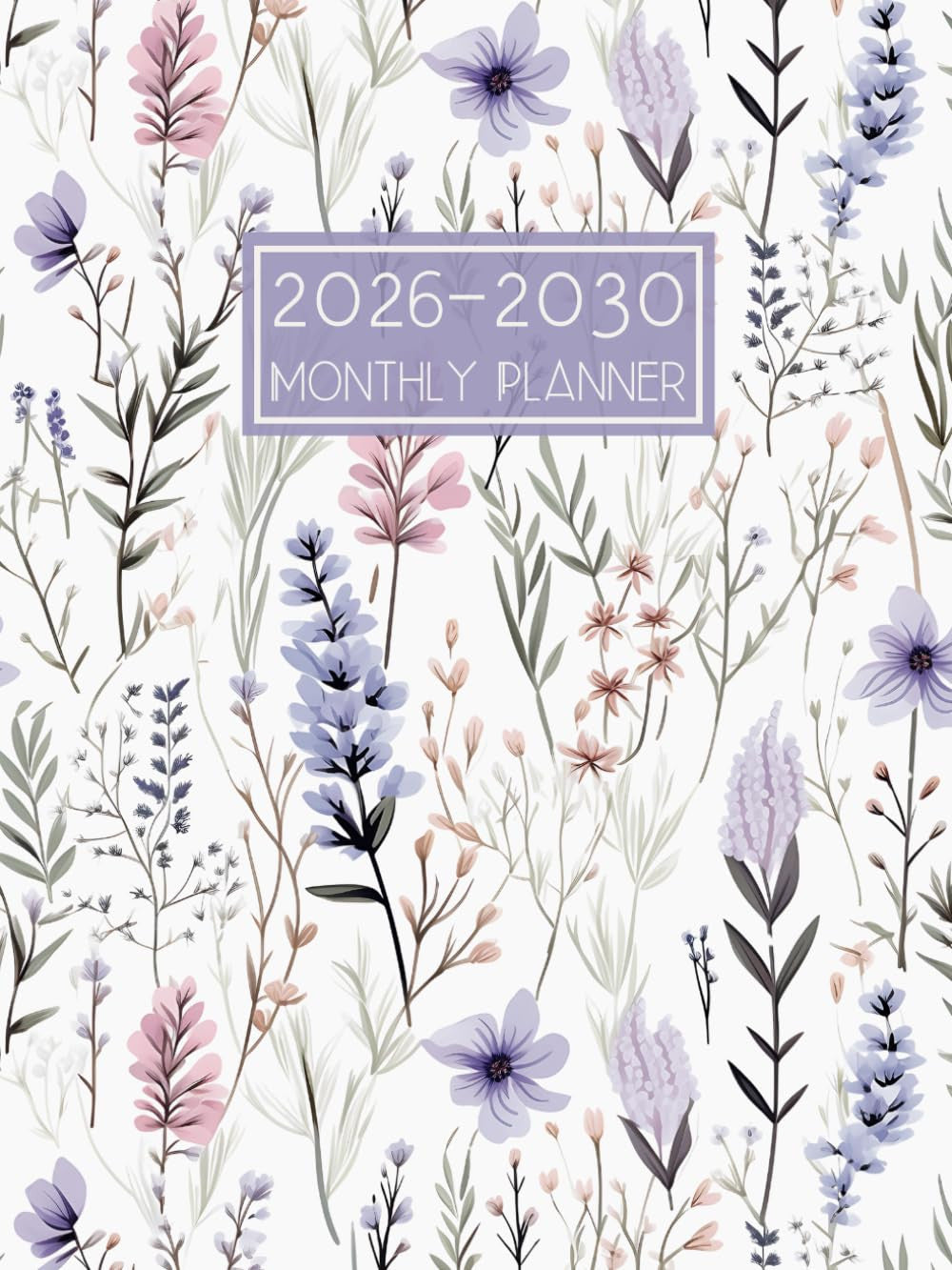 2026-2030 Monthly Planner: Five Year Calendar from January 2026 to December 2030