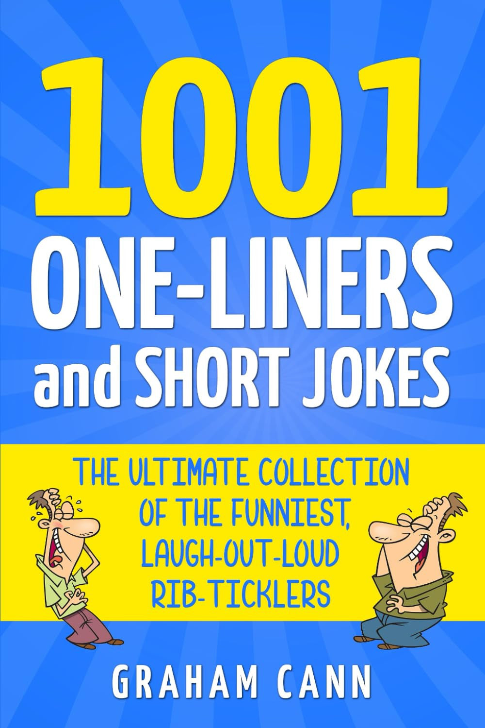 1001 One-Liners and Short Jokes: the Ultimate Collection of the Funniest, Laugh-