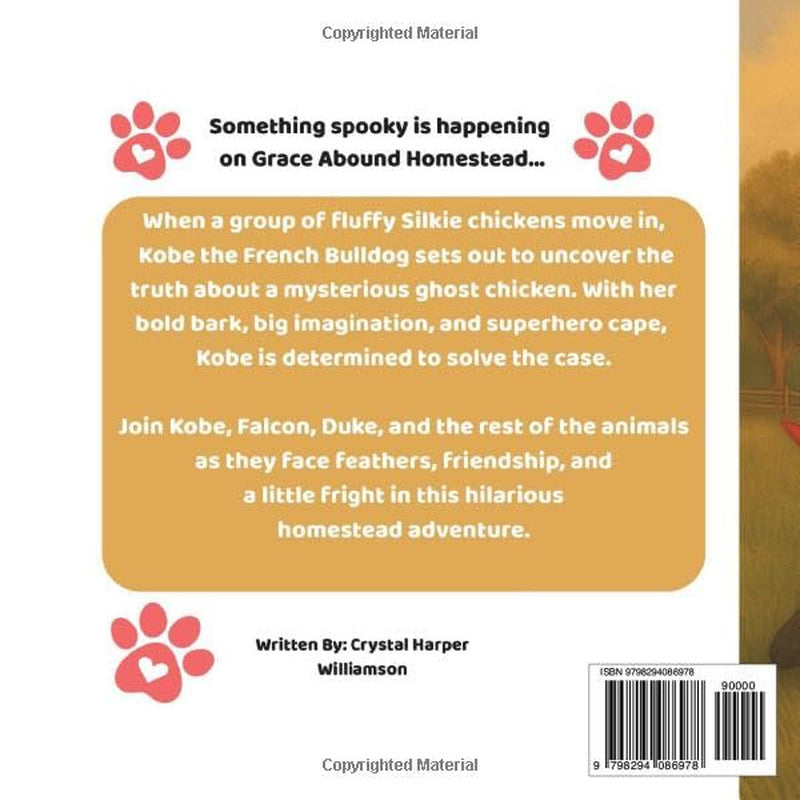 Adventures on Grace Abound Homestead: Kobe and the Ghost Chicken: a Real-Life An