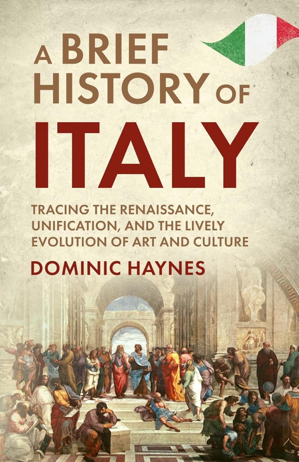 A Brief History of Italy: Tracing the Renaissance, Unification, and the Lively E