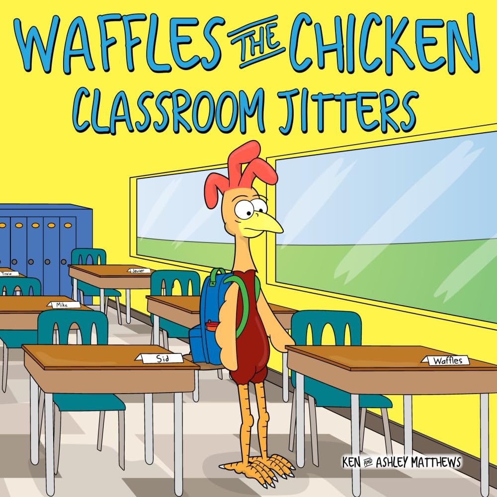 Waffles the Chicken Classroom Jitters: a Children'S Book about Starting School,