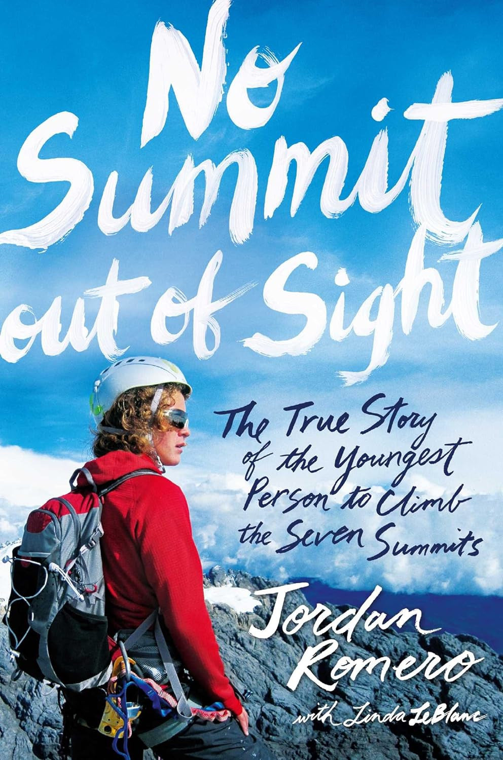 No Summit Out of Sight: the True Story of the Youngest Person to Climb the Seven