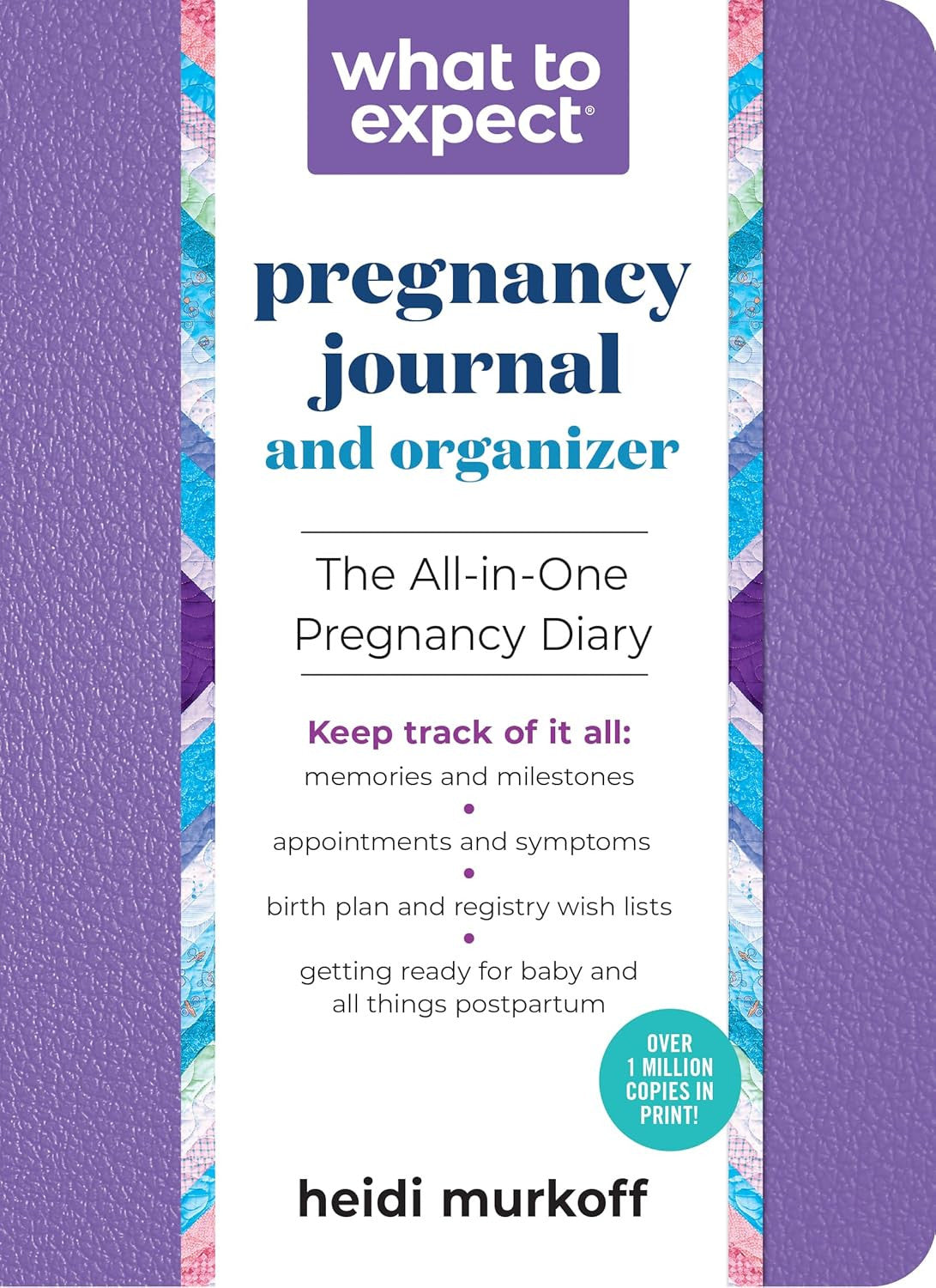 What to Expect Pregnancy Journal and Organizer: the All-In-One Pregnancy Diary
