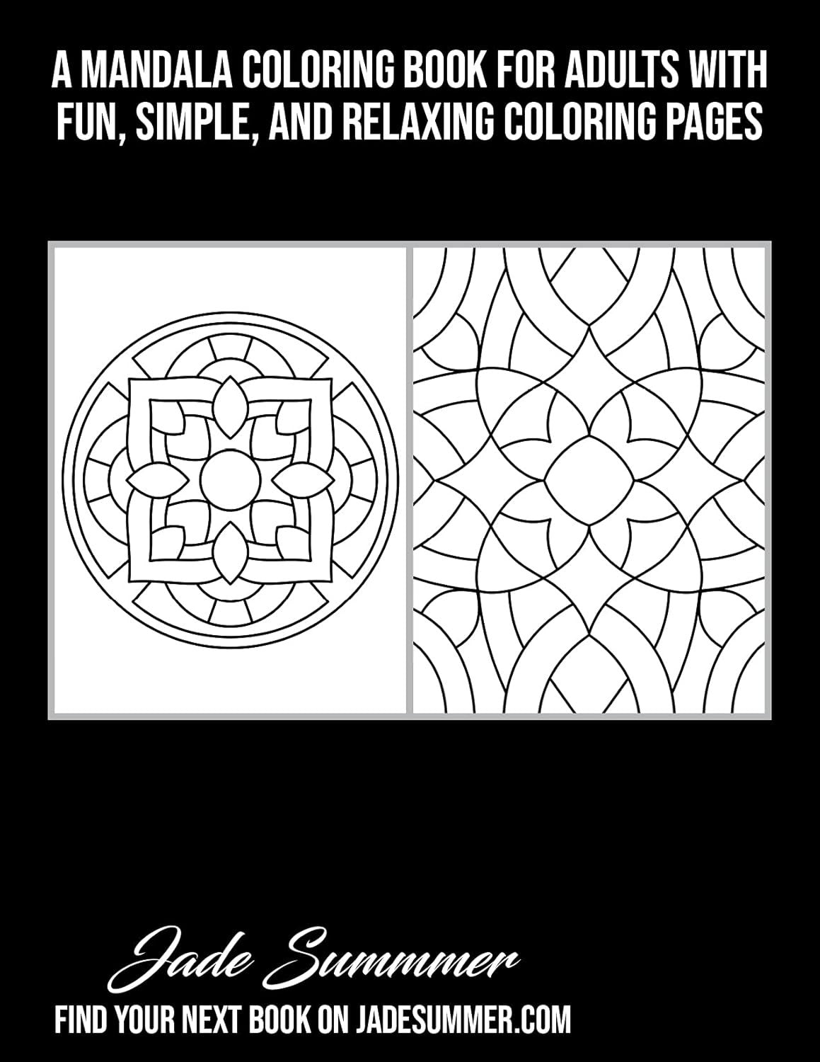 100 Easy Mandalas and Patterns: a Mandala Coloring Book for Adults with Fun, Sim