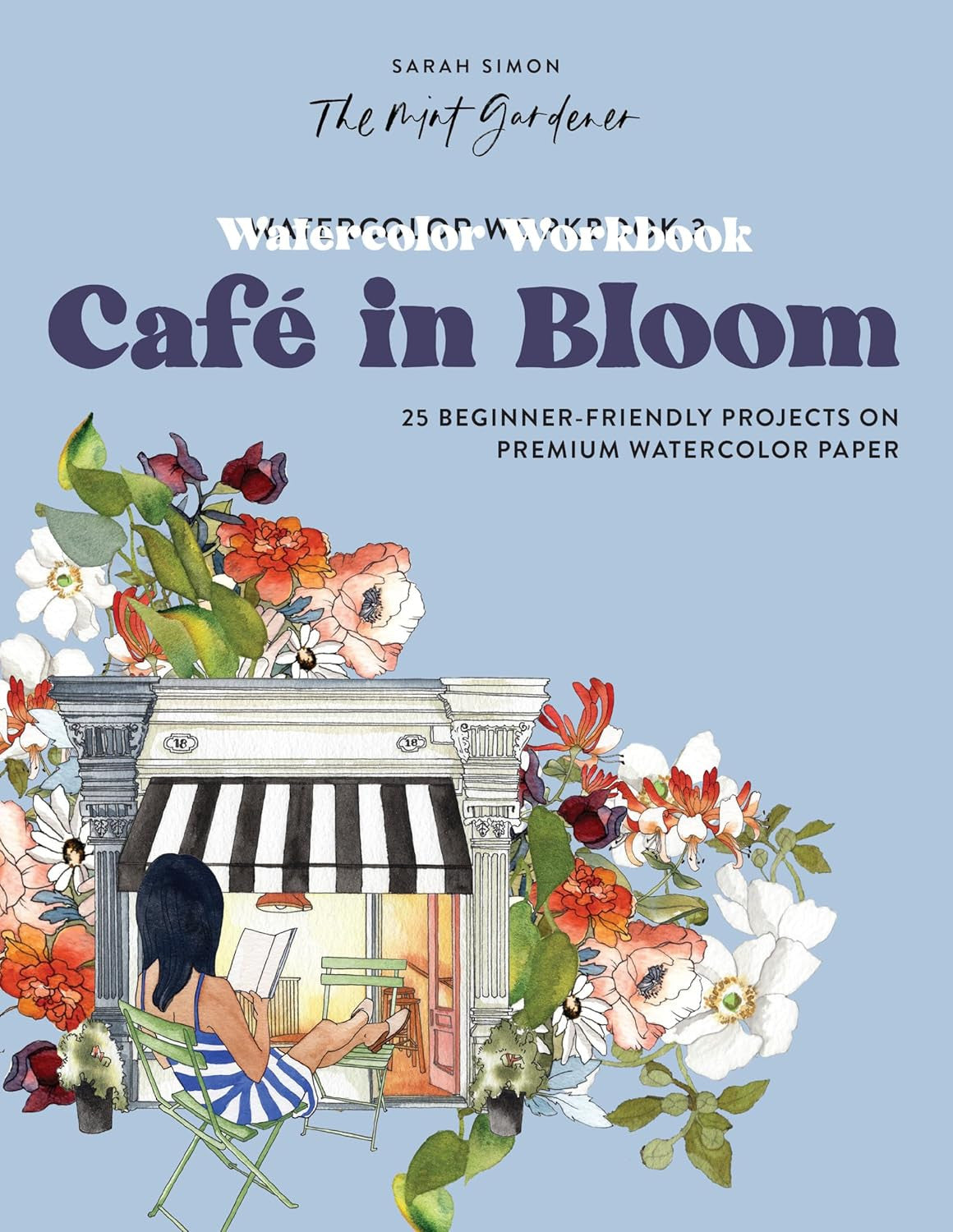 Watercolor Workbook: Café in Bloom: 25 Beginner-Friendly Projects on Premium Wat