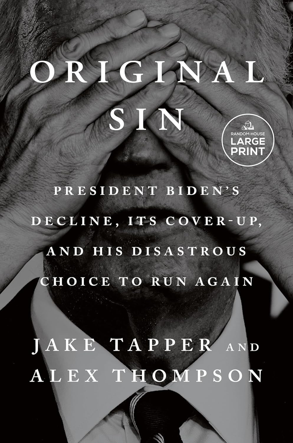 Original Sin: President Biden'S Decline, Its Cover-Up, and His Disastrous Choice