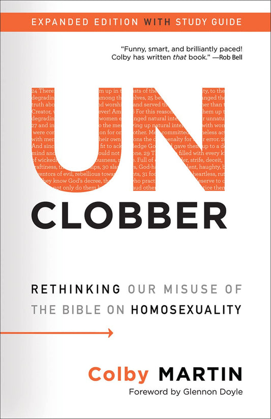 Unclobber: Expanded Edition with Study Guide: Rethinking Our Misuse of the Bible