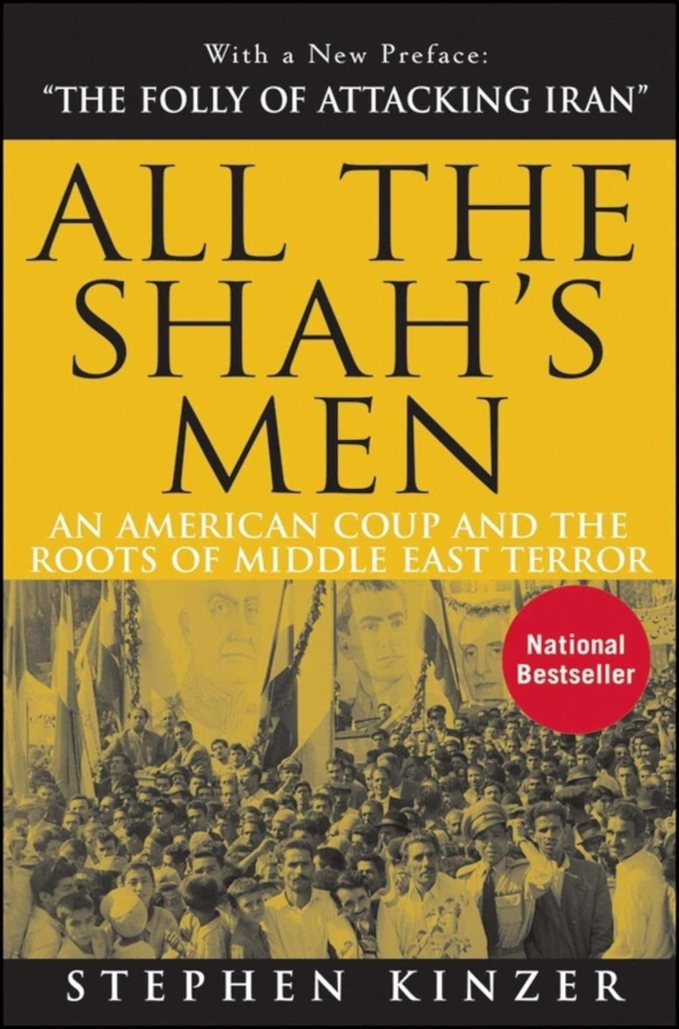 All the Shah'S Men: an American Coup and the Roots of Middle East Terror