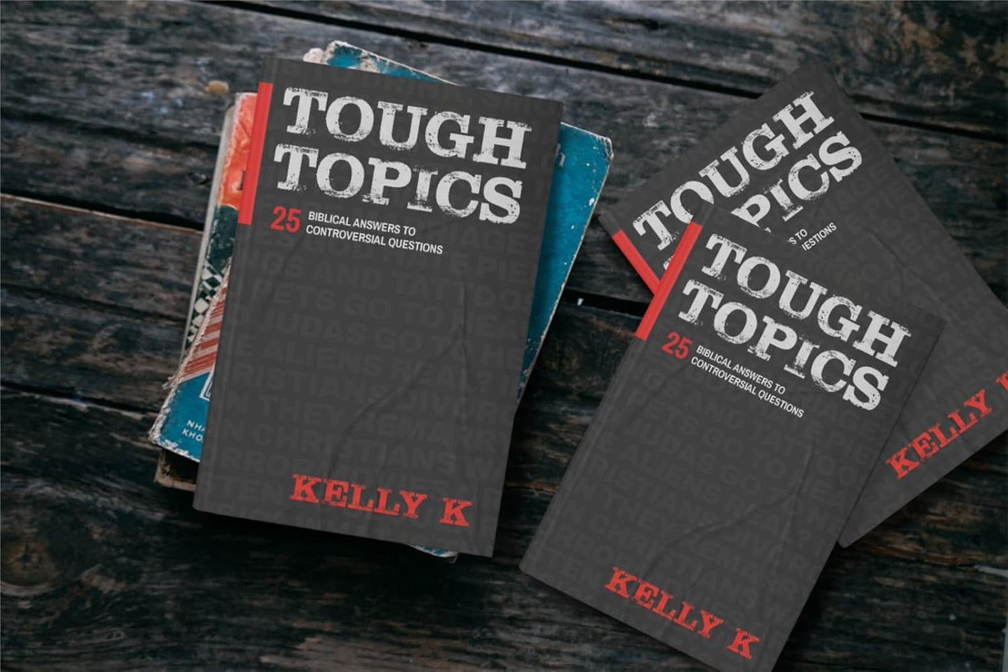 Tough Topics: 25 Biblical Answers to Controversial Questions