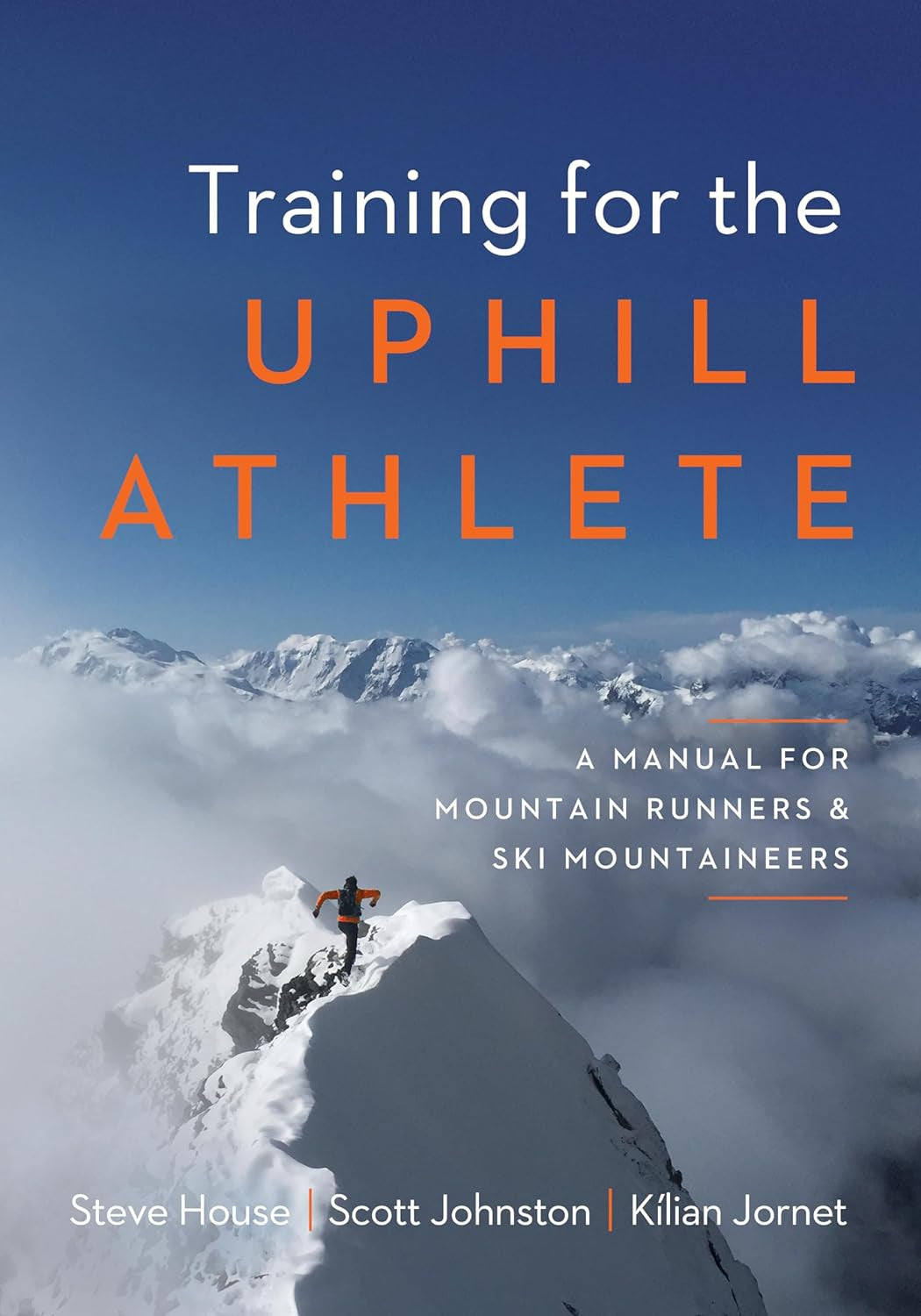 Training for the Uphill Athlete: a Manual for Mountain Runners and Ski Mountaine