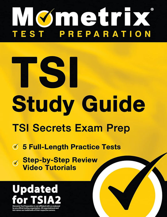 TSI Study Guide: TSI Secrets Exam Prep, 5 Full-Length Practice Tests, Step-By-St