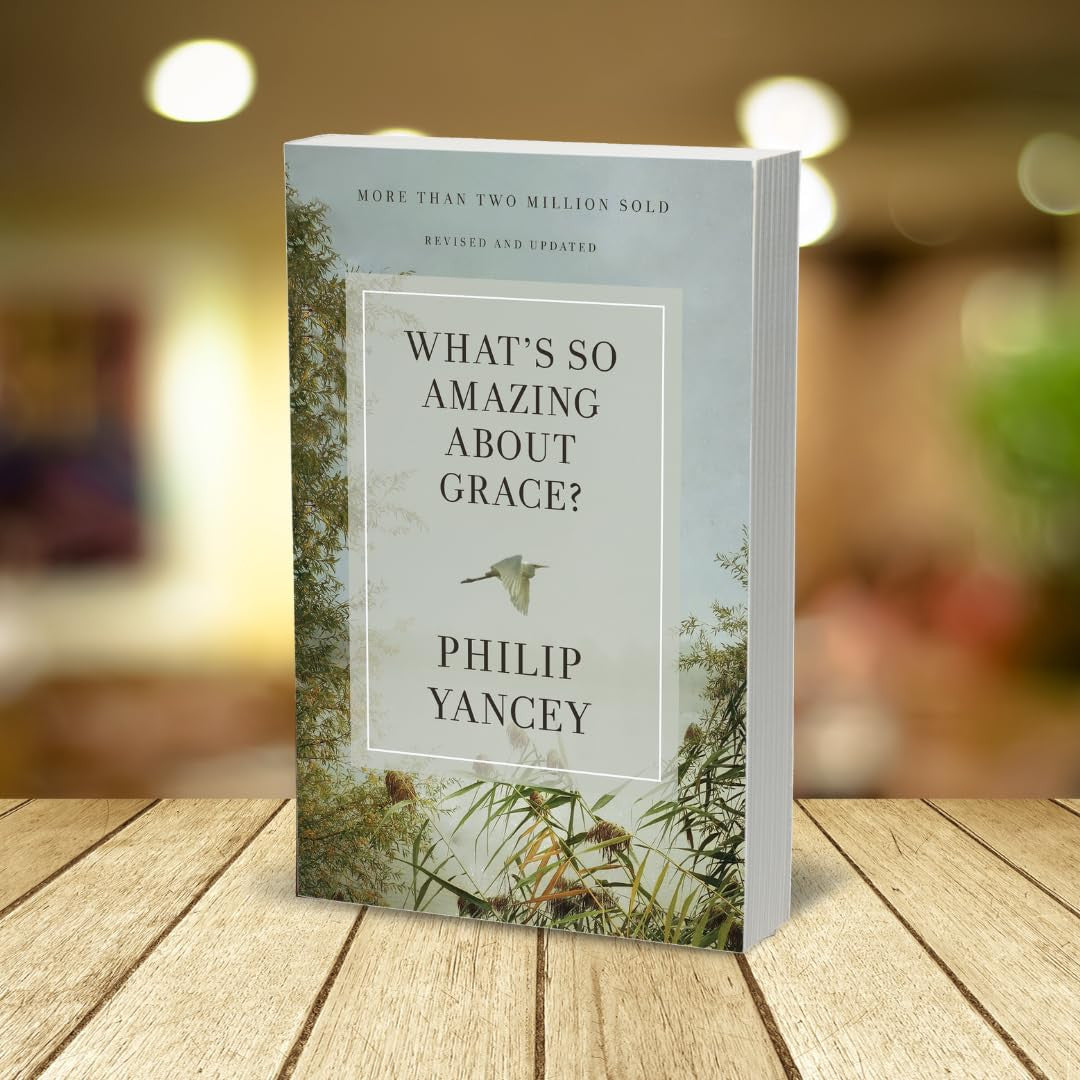 What'S so Amazing about Grace? Revised and Updated: the Key to Transforming a Br