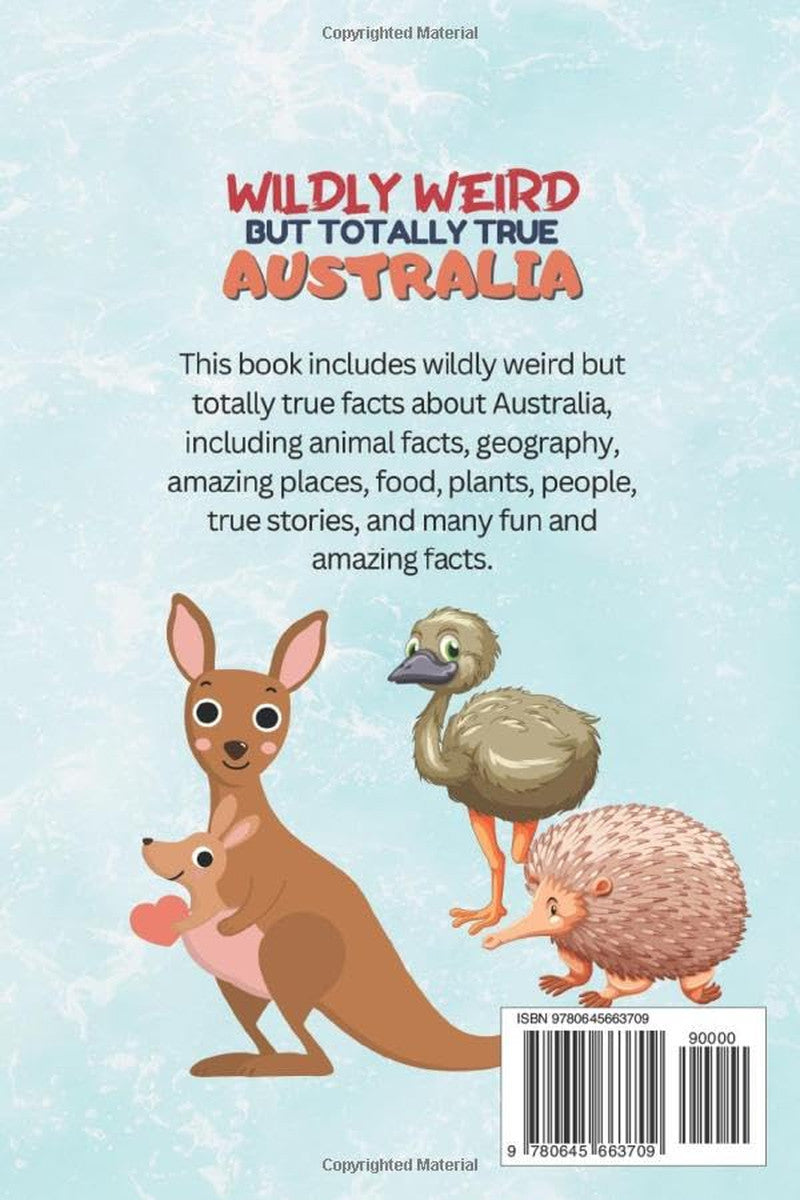 Wildly Weird but Totally True: AUSTRALIA: Fun Facts, True Stories and Trivia