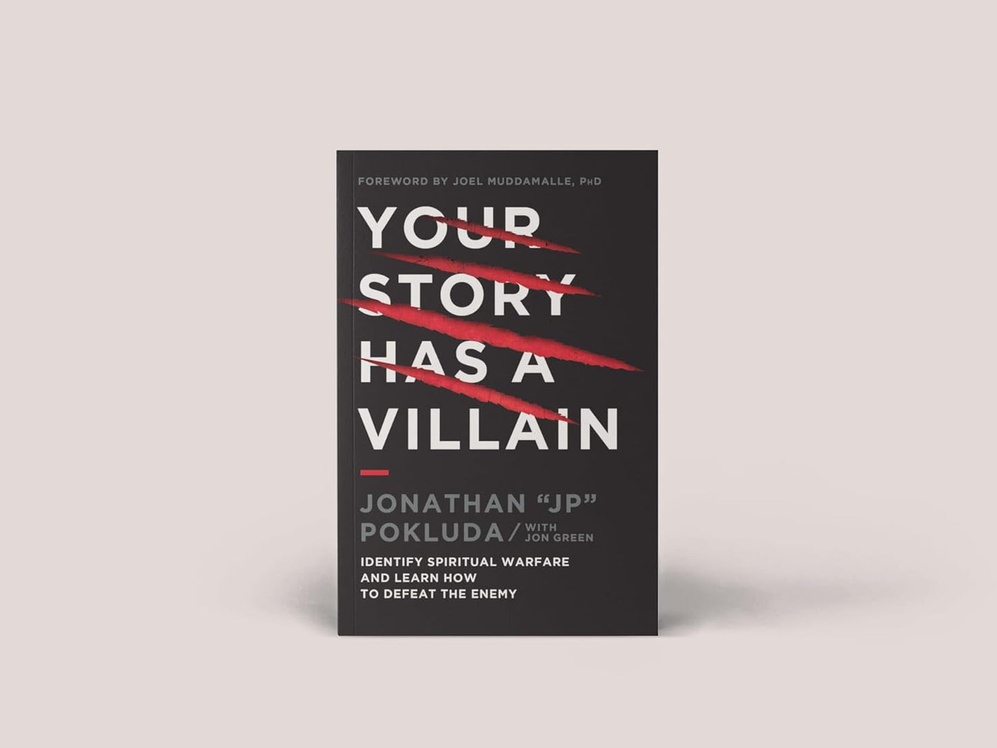 Your Story Has a Villain: Identify Spiritual Warfare and Learn How to Defeat the