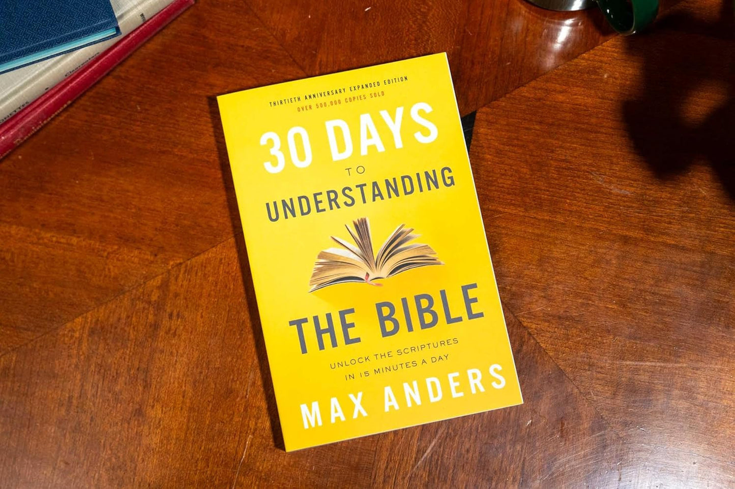 30 Days to Understanding the Bible, 30Th Anniversary: Unlock the Scriptures in 1